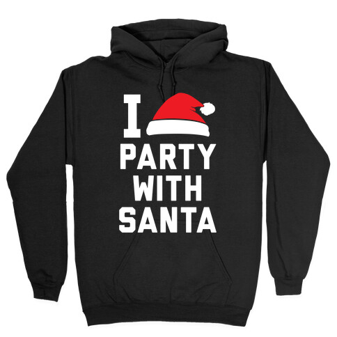 I Party With Santa Hooded Sweatshirt