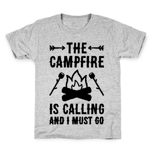 The Campfire Is Calling And I Must Go Kids T-Shirt