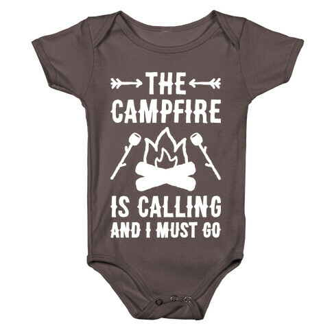 The Campfire Is Calling And I Must Go Baby One-Piece