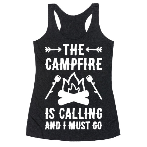 The Campfire Is Calling And I Must Go Racerback Tank Top