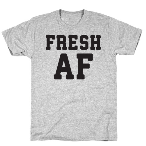 Fresh AF T-Shirt