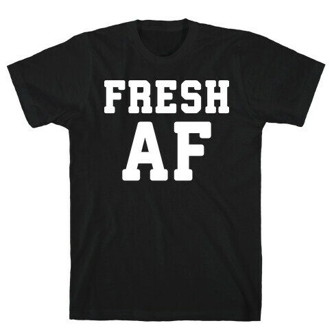 Fresh AF T-Shirt