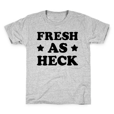 Fresh As Heck Kids T-Shirt