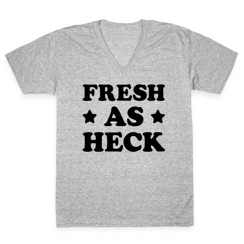 Fresh As Heck V-Neck Tee Shirt