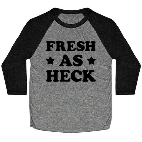 Fresh As Heck Baseball Tee