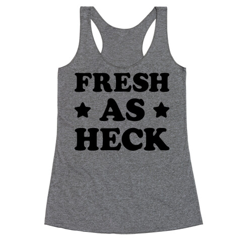 Fresh As Heck Racerback Tank Top