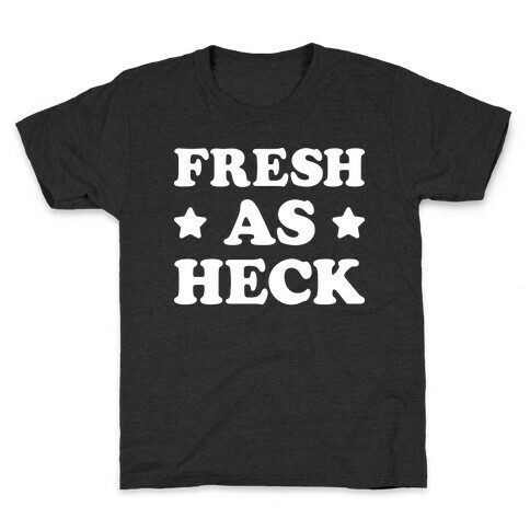 Fresh As Heck Kids T-Shirt