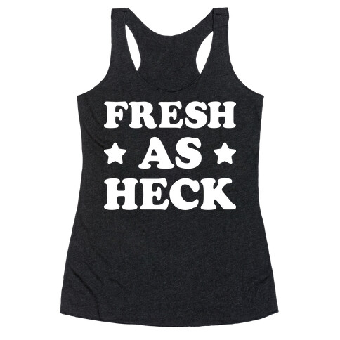 Fresh As Heck Racerback Tank Top