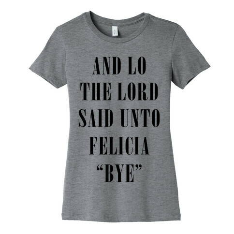 And Lo The Lord Said Unto Felicia Womens T-Shirt