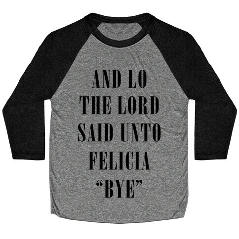 And Lo The Lord Said Unto Felicia Baseball Tee