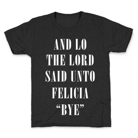 And Lo The Lord Said Unto Felicia Kids T-Shirt