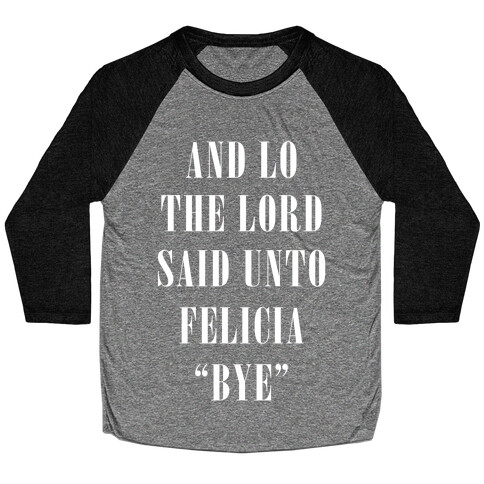 And Lo The Lord Said Unto Felicia Baseball Tee