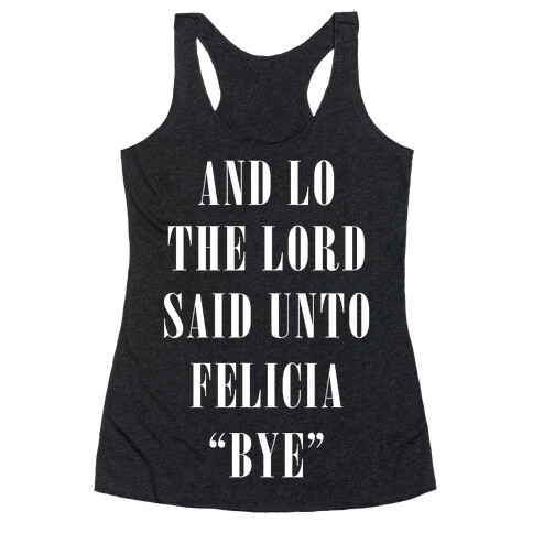 And Lo The Lord Said Unto Felicia Racerback Tank Top