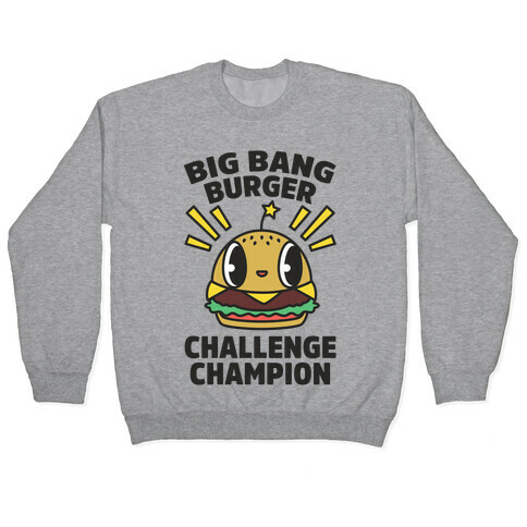 Big Bang Burger Challenge Champion Pullover