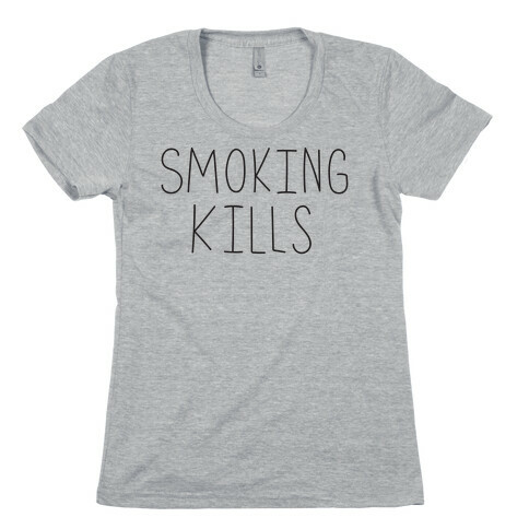 Smoking Kills  Womens T-Shirt
