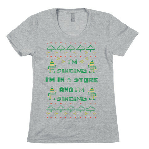 I'm Singing I'm In a Store and I'm Singing Womens T-Shirt