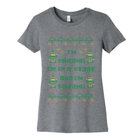 I'm Singing I'm In a Store and I'm Singing Womens T-Shirt