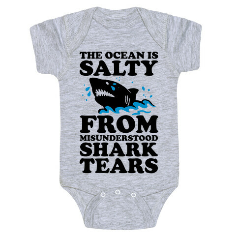 The Ocean Is Salty From Misunderstood Shark Tears Baby One-Piece