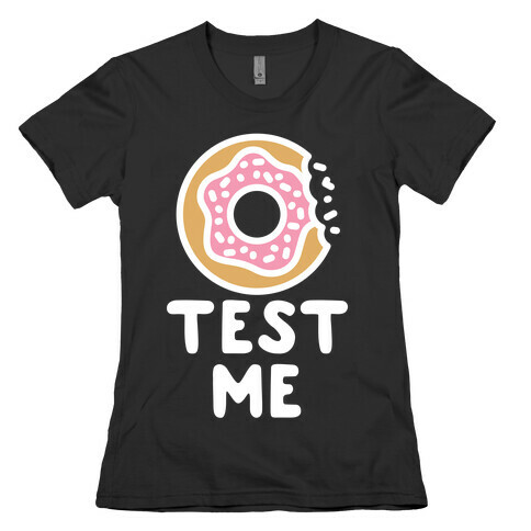 Donut Test Me Womens T-Shirt