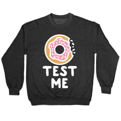 Donut Test Me Pullover