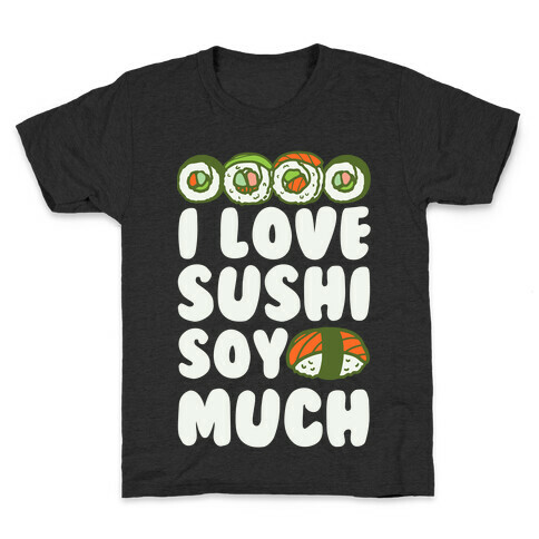I Love Sushi Soy Much Kids T-Shirt