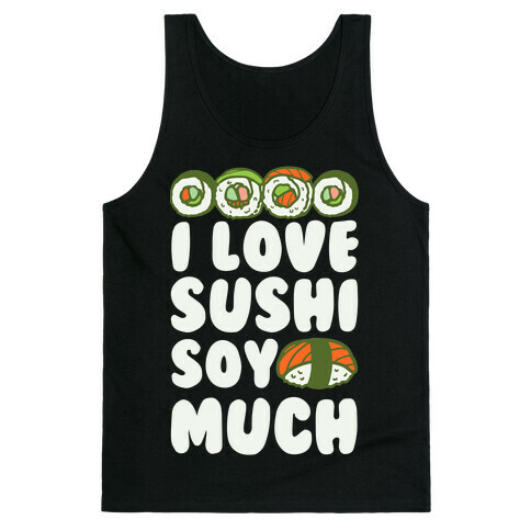 I Love Sushi Soy Much Tank Top