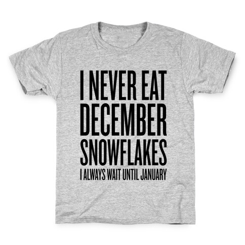 I Never Eat December Snowflakes Kids T-Shirt