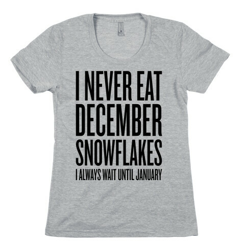 I Never Eat December Snowflakes Womens T-Shirt