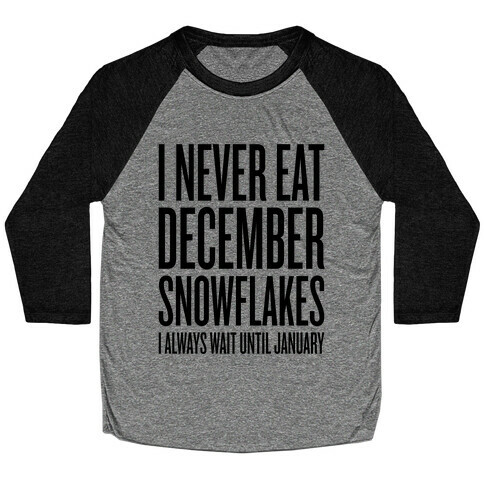 I Never Eat December Snowflakes Baseball Tee