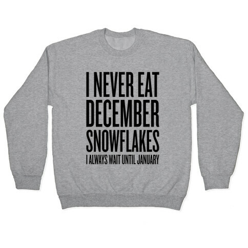 I Never Eat December Snowflakes Pullover