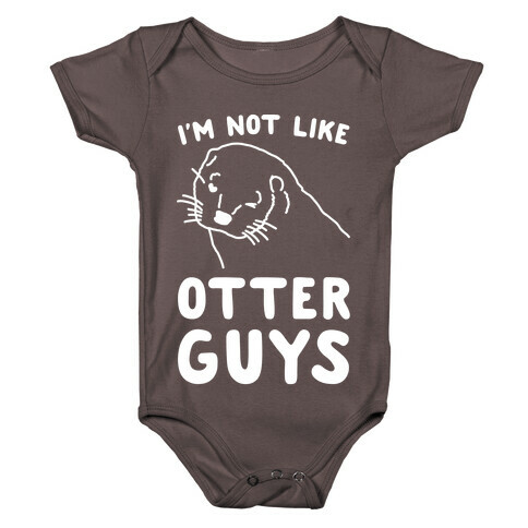 I'm Not Like The Otter Guys White Print Baby One-Piece