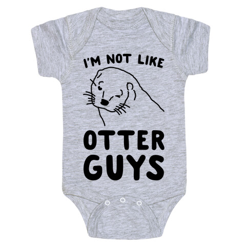 I'm Not Like The Otter Guys Baby One-Piece