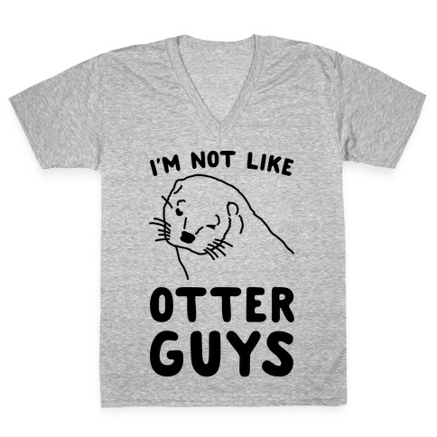 I'm Not Like The Otter Guys V-Neck Tee Shirt