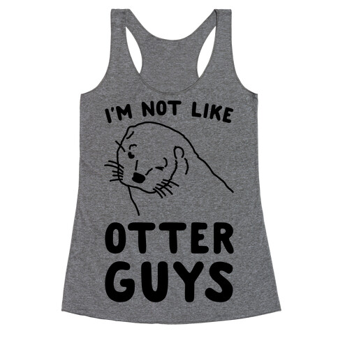 I'm Not Like The Otter Guys Racerback Tank Top