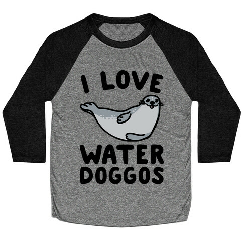 I Love Water Doggos  Baseball Tee