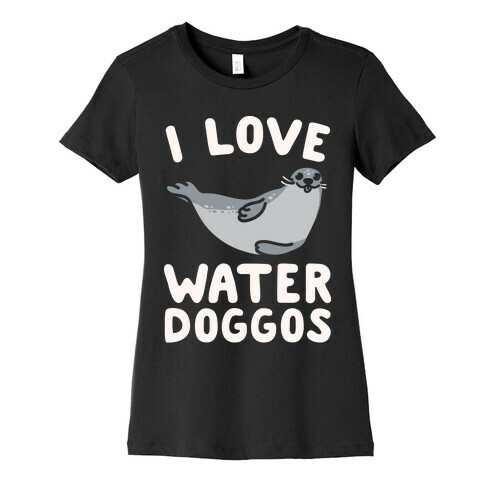 I Love Water Doggos White Print Womens T-Shirt