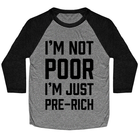 I'm Not Poor Baseball Tee