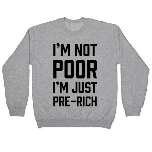 I'm Not Poor Pullover