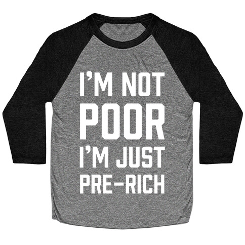 I'm Not Poor Baseball Tee