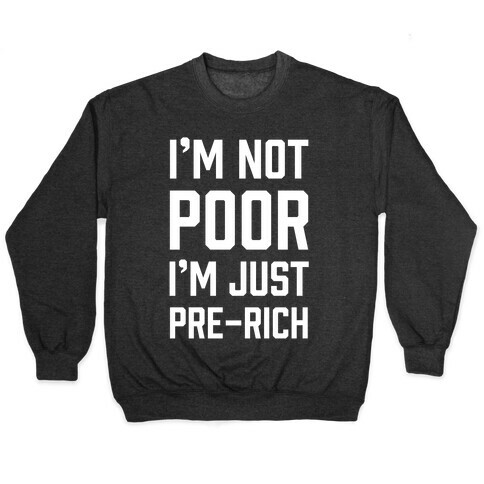 I'm Not Poor Pullover