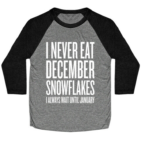 I Never Eat December Snowflakes Baseball Tee