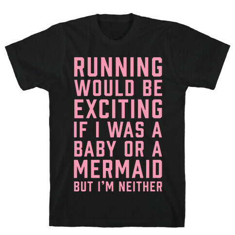 Running Would Be Exciting T-Shirt