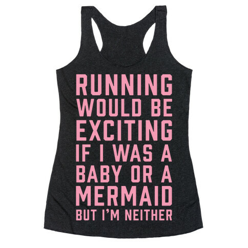 Running Would Be Exciting Racerback Tank Top