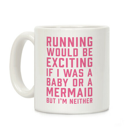 Running Would Be Exciting Coffee Mug