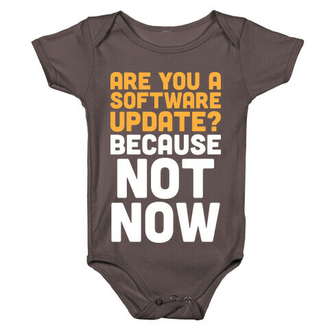Are You A Software Update? Because Not Now Baby One-Piece