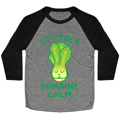 Lettuce Romaine Calm Baseball Tee