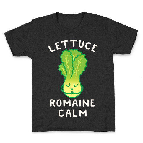 Lettuce Romaine Calm Kids T-Shirt