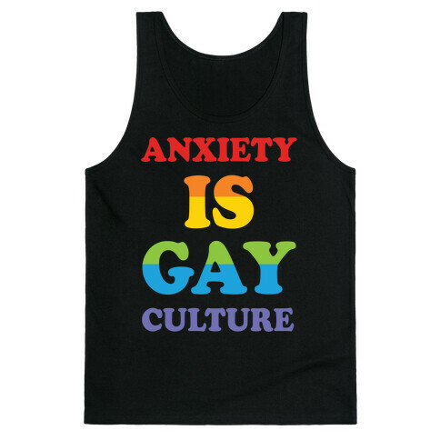 Anxiety Is Gay Culture Tank Top