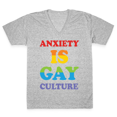 Anxiety Is Gay Culture V-Neck Tee Shirt