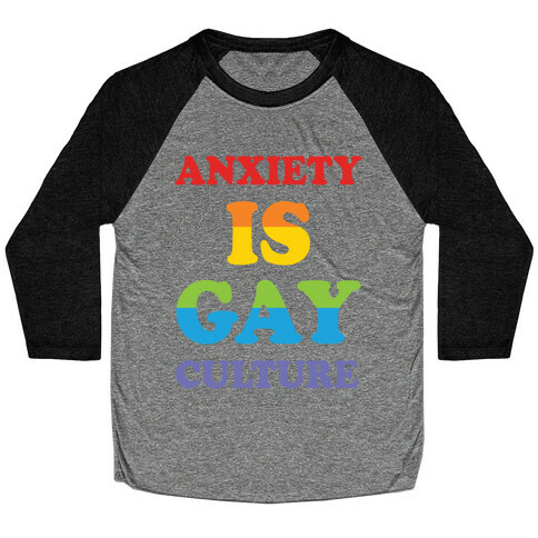 Anxiety Is Gay Culture Baseball Tee